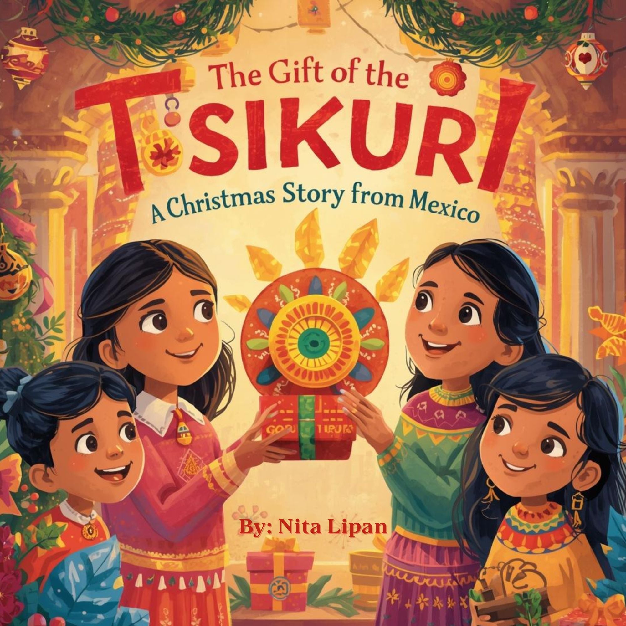 The Gift of the Tsikuri: A Christmas Story from Mexico (Christmas Around the World)